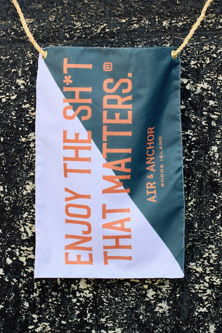 Enjoy the Sh*t That Matters Classic Boat Flag