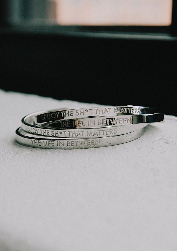 Enjoy the Sh*t that Matters Stainless Steel Cuff